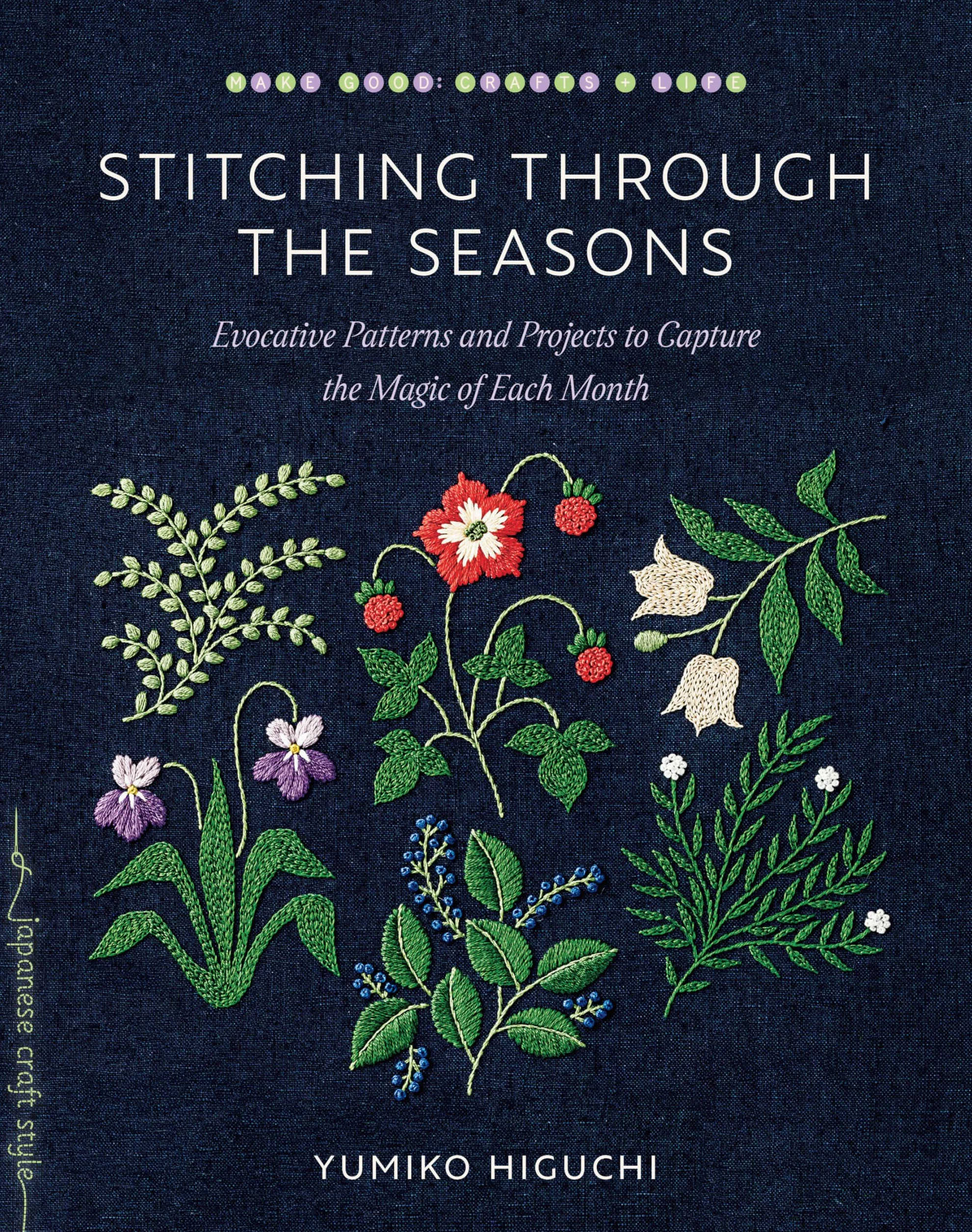 Stitching through the Seasons: Evocative Patterns and Projects to Capture the Magic of Each Month