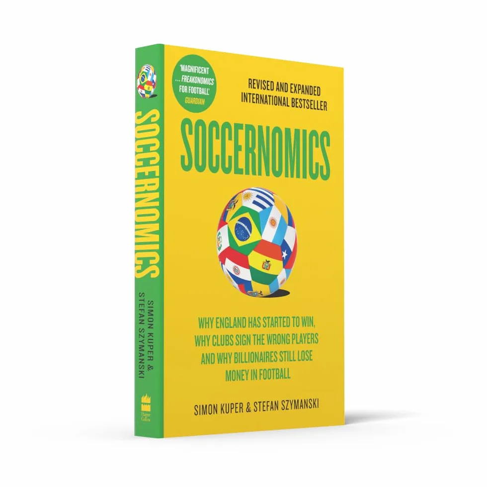 Soccernomics: 2026 World Cup Edition – Why England Has Started to Win, Why Clubs Sign the Wrong Players and Why Billionaires Still Lose Money in Football