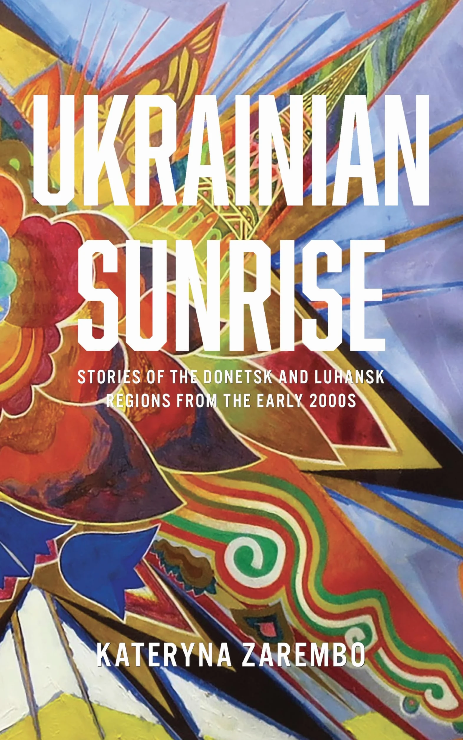 Ukrainian Sunrise: Stories of the Donetsk and Luhansk Regions from the Early 2000s