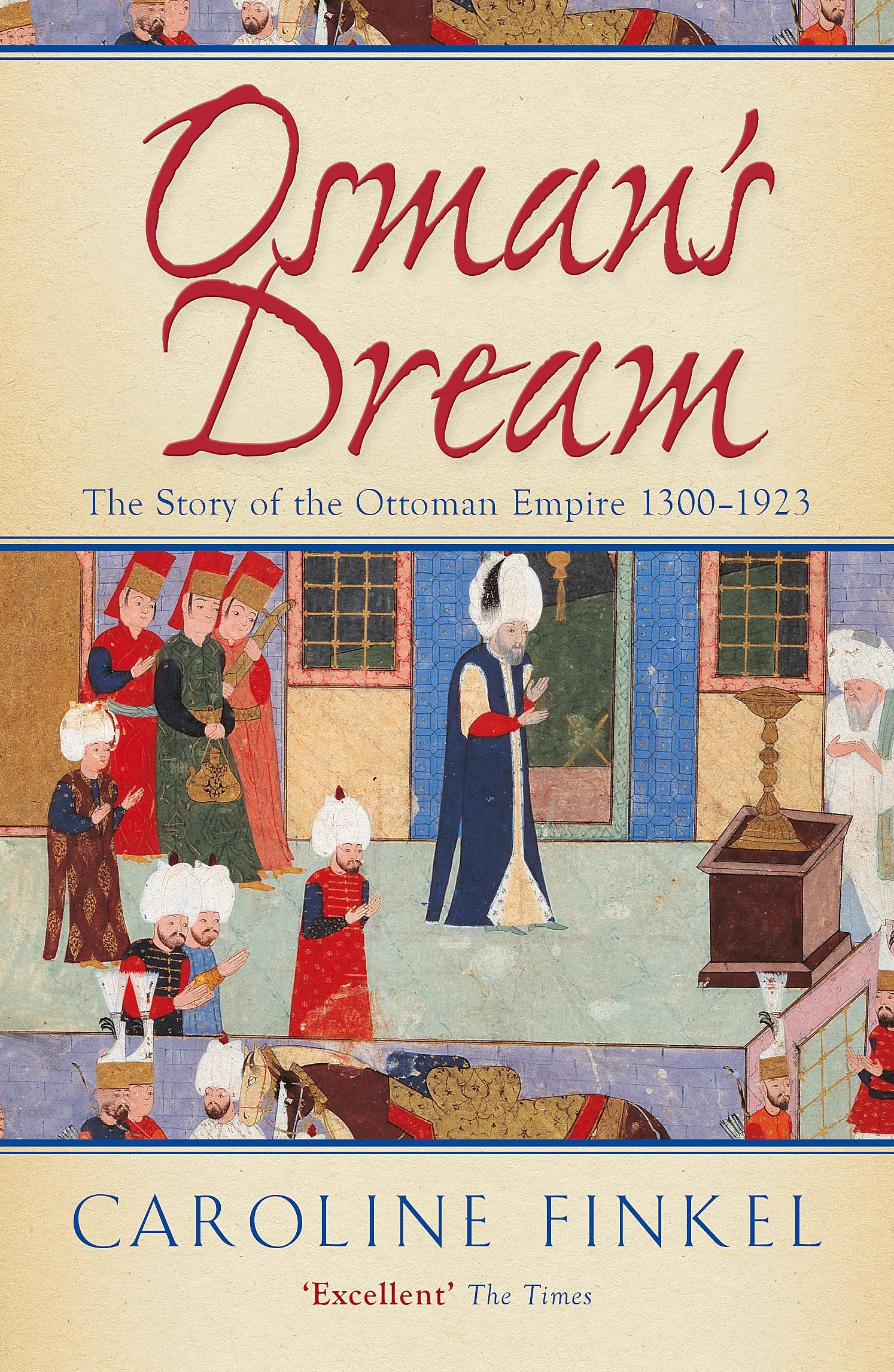 Osman's Dream: The Story of the Ottoman Empire 1300–1923