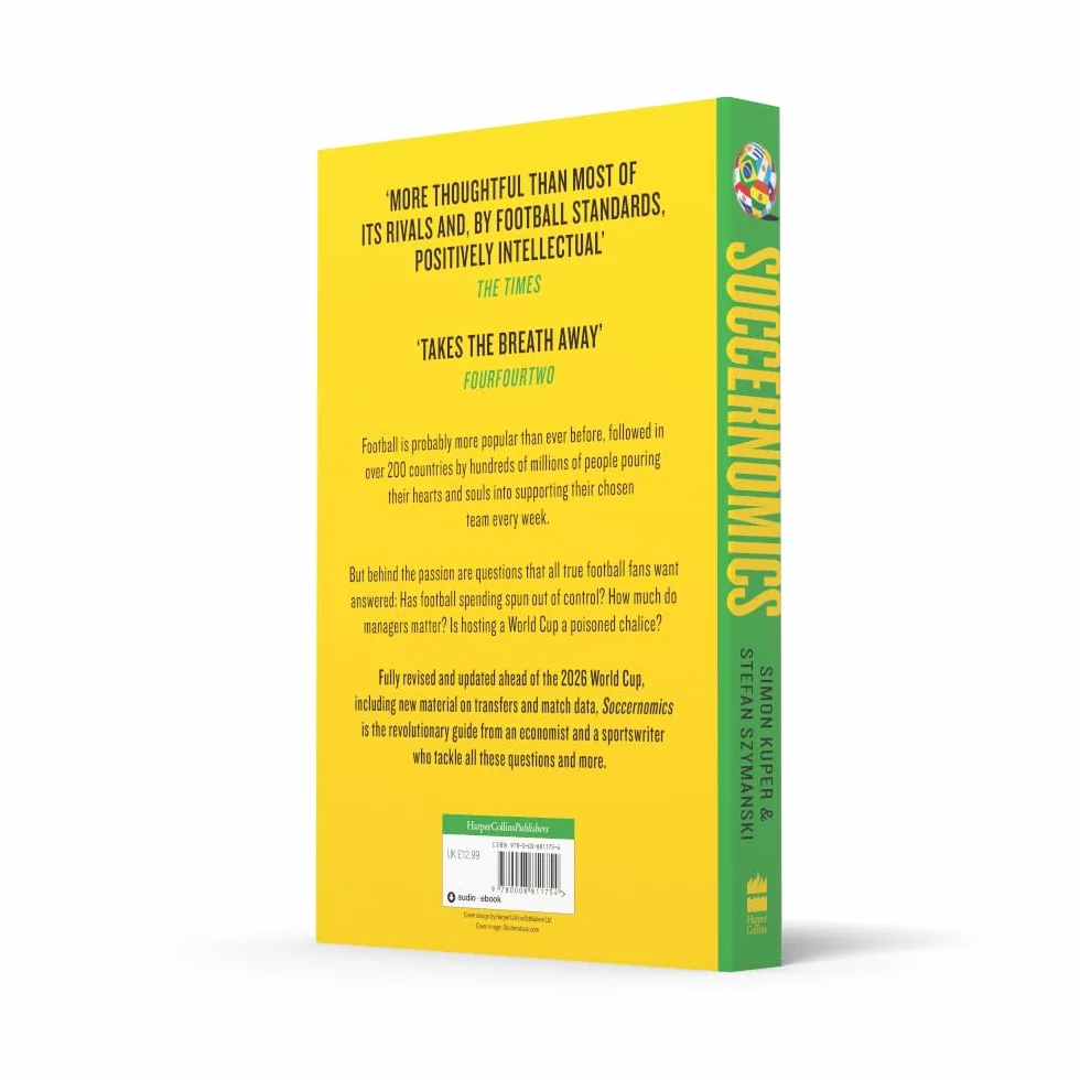Soccernomics: 2026 World Cup Edition – Why England Has Started to Win, Why Clubs Sign the Wrong Players and Why Billionaires Still Lose Money in Football