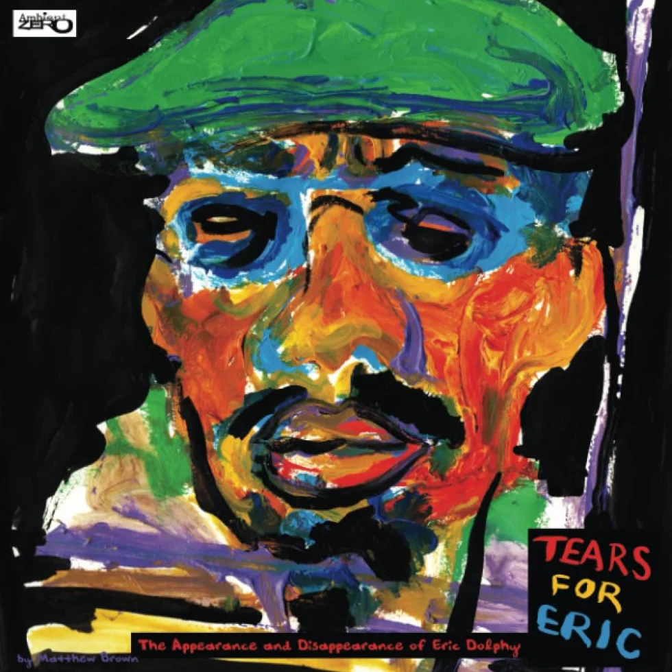 Tears for Eric: The Appearance and Disappearance of Eric Dolphy