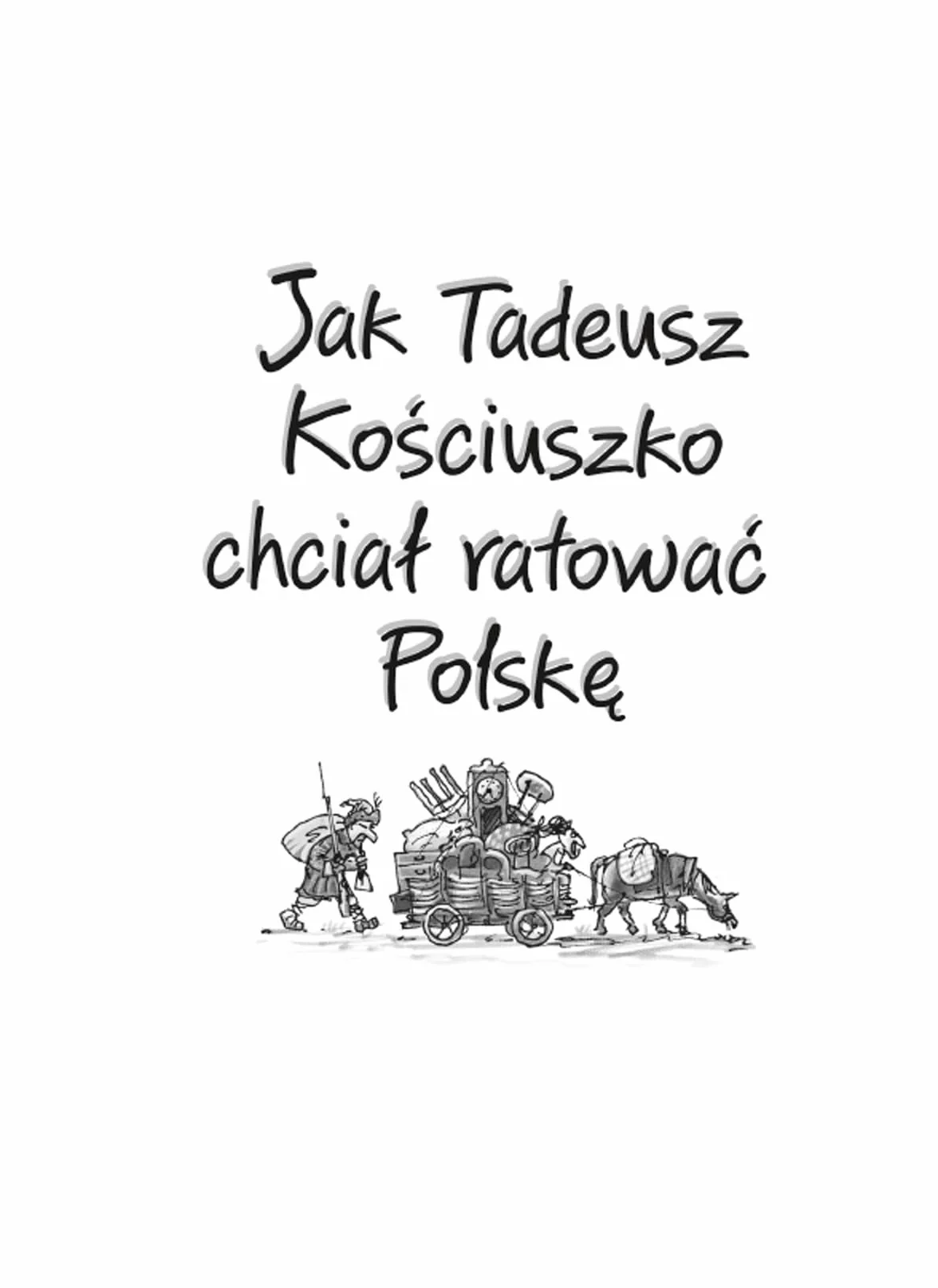 ALE HISTORIA… JAK TADEUSZ KOŚCIUSZKO CHCIAŁ