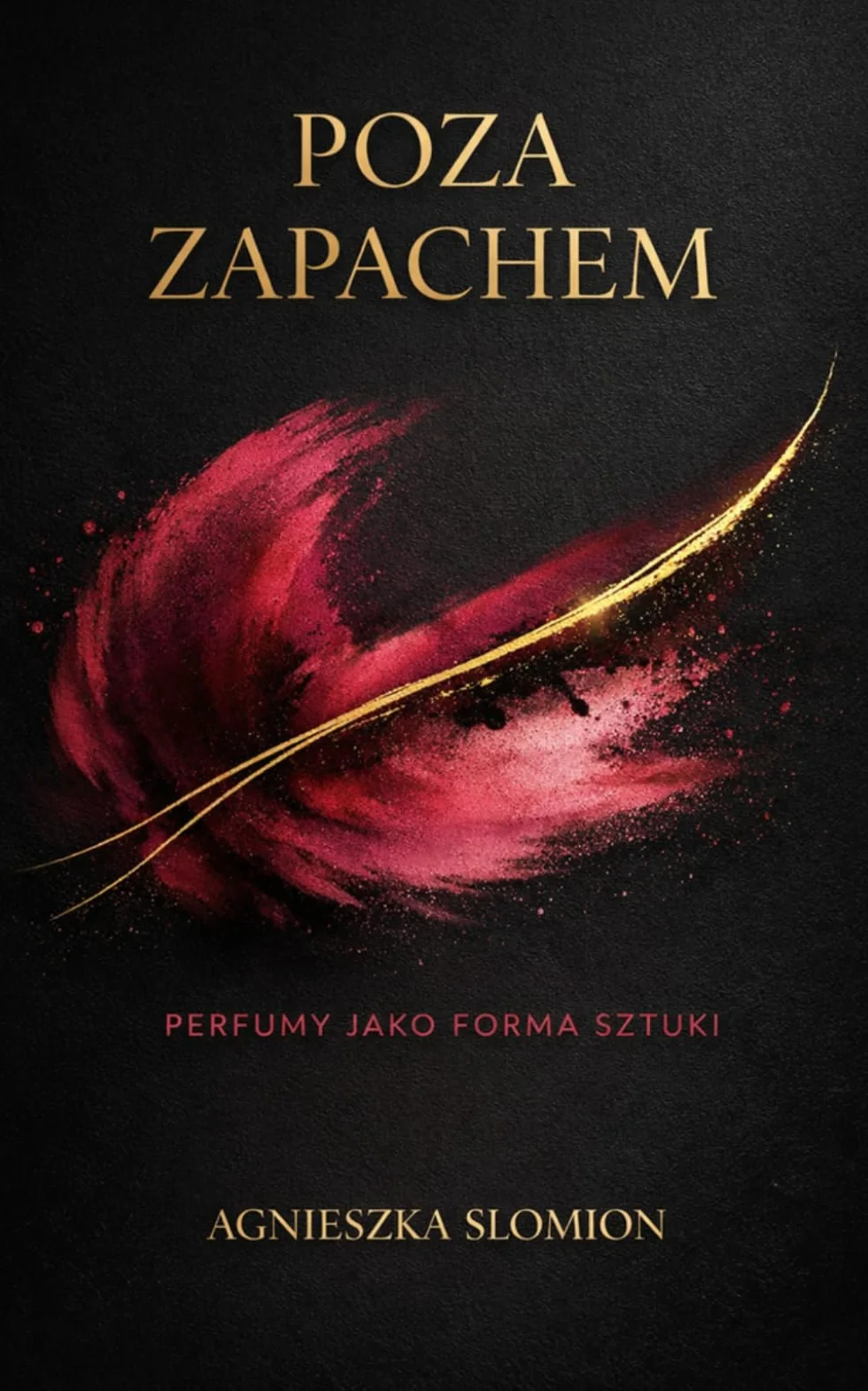 POZA ZAPACHEM: Perfumy jako forma sztuki