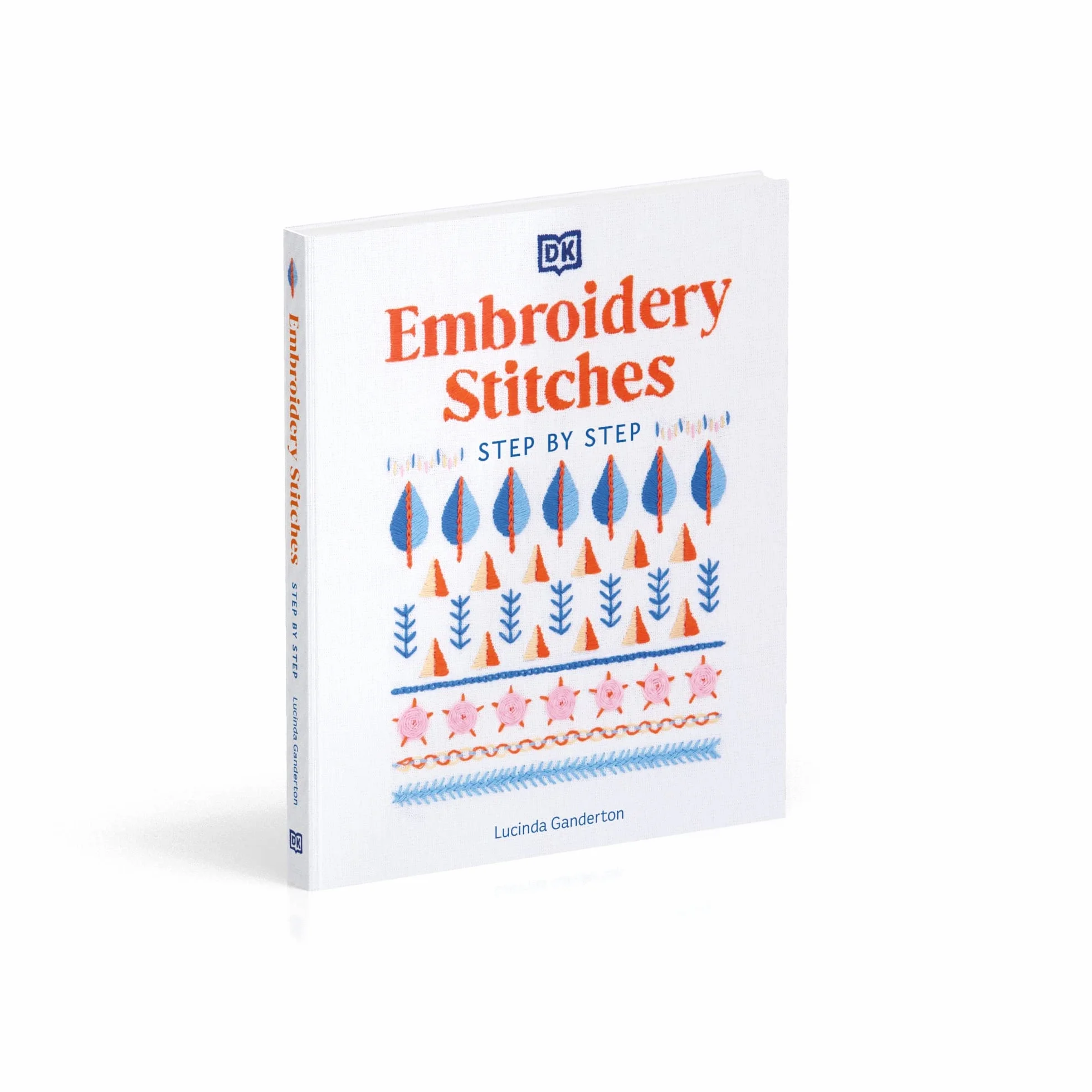 Embroidery Stitches Step-by-Step: The Ideal Guide to Stitching, Whatever Your Level of Expertise