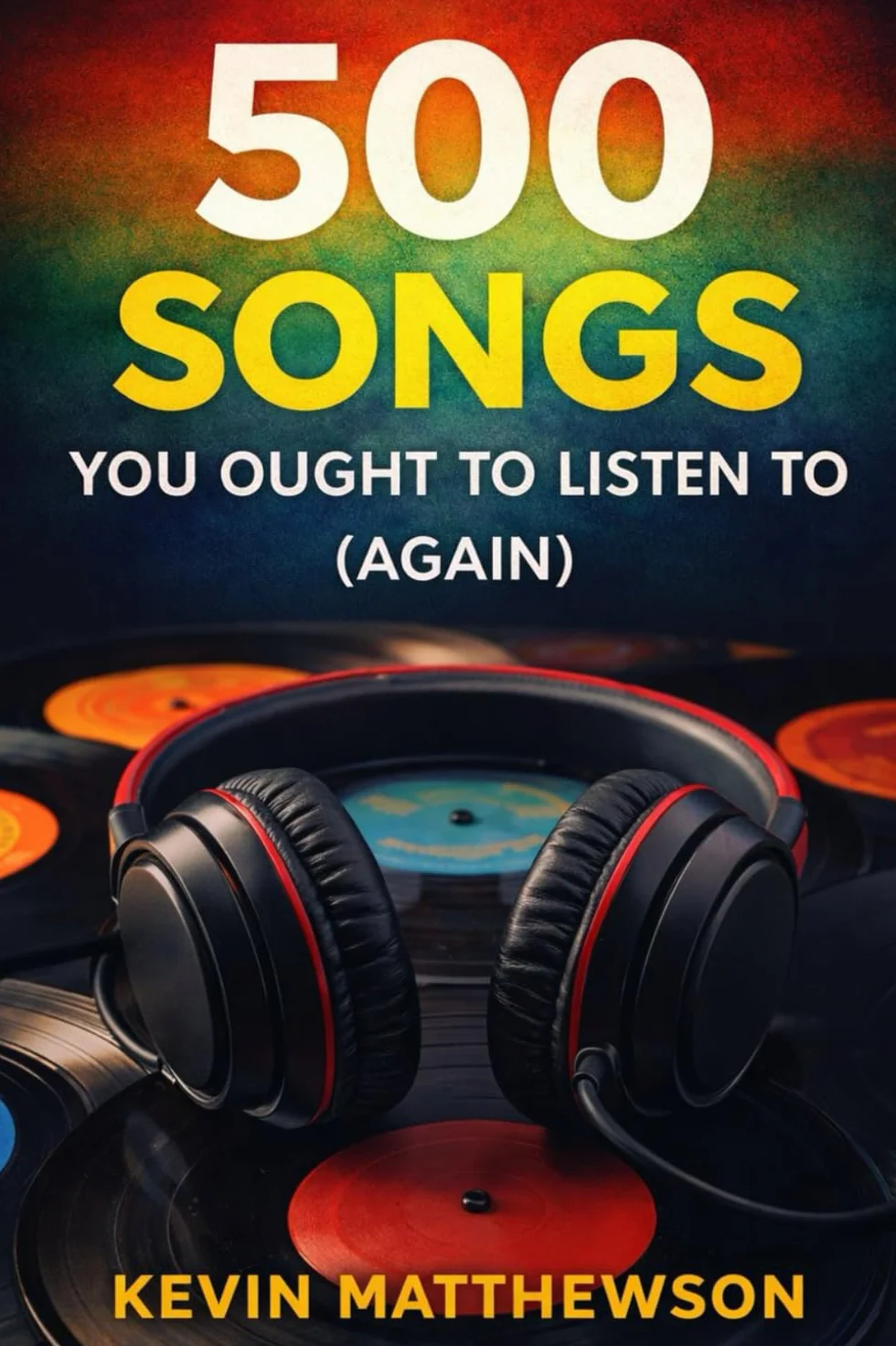 500 Songs You Ought to Listen to (Again)