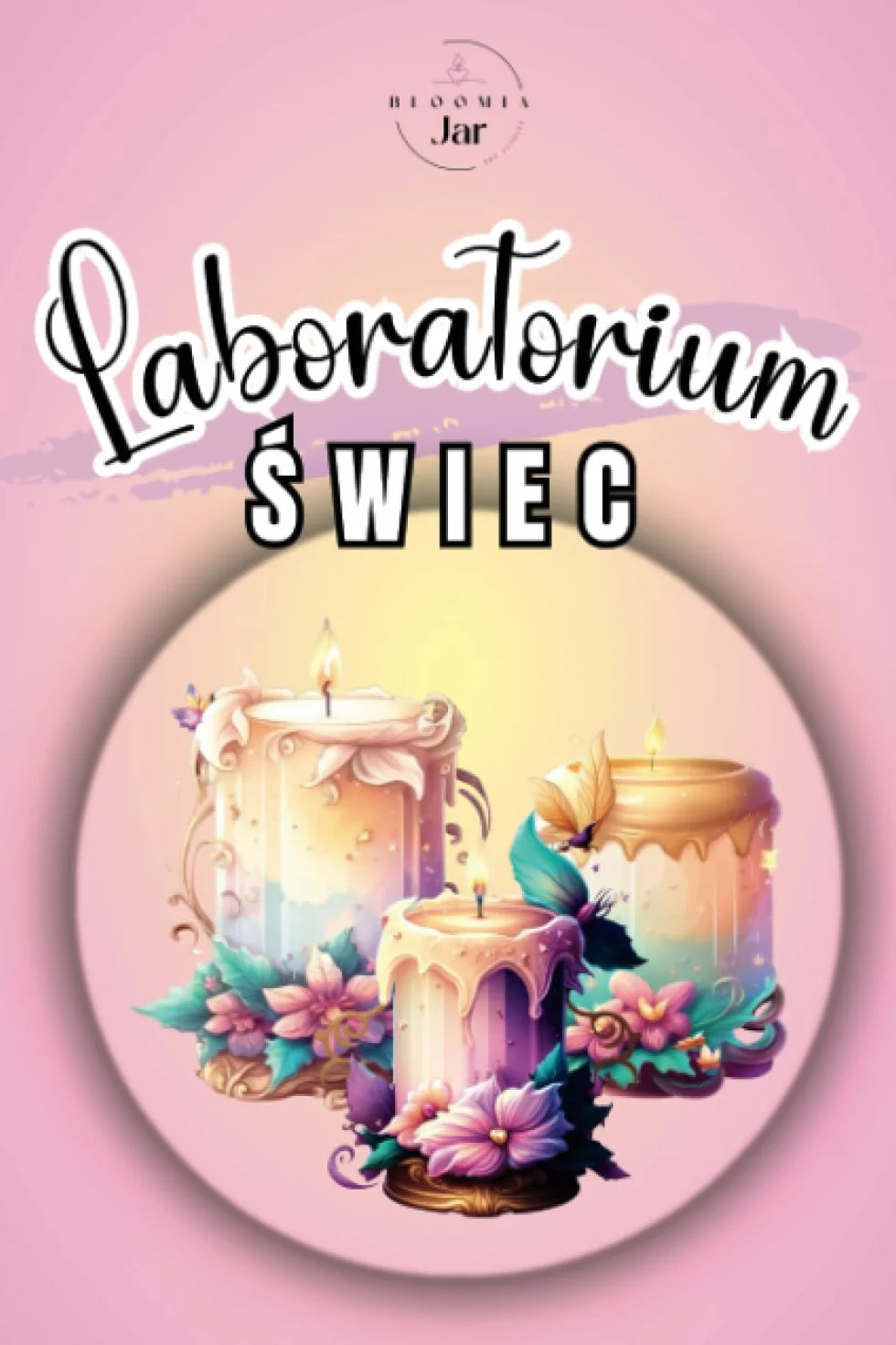 Laboratorium świec: Notatnik do przeprowadzania testów produkcji świec. Twoja księga receptur na idealną świecę DIY.