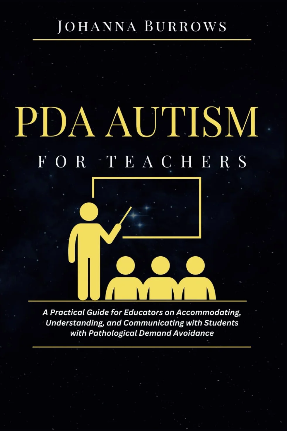 PDA Autism for Teachers: A Practical Guide for Educators on Accommodating, Understanding, and Communicating with Students with Pathological Demand Avoidance