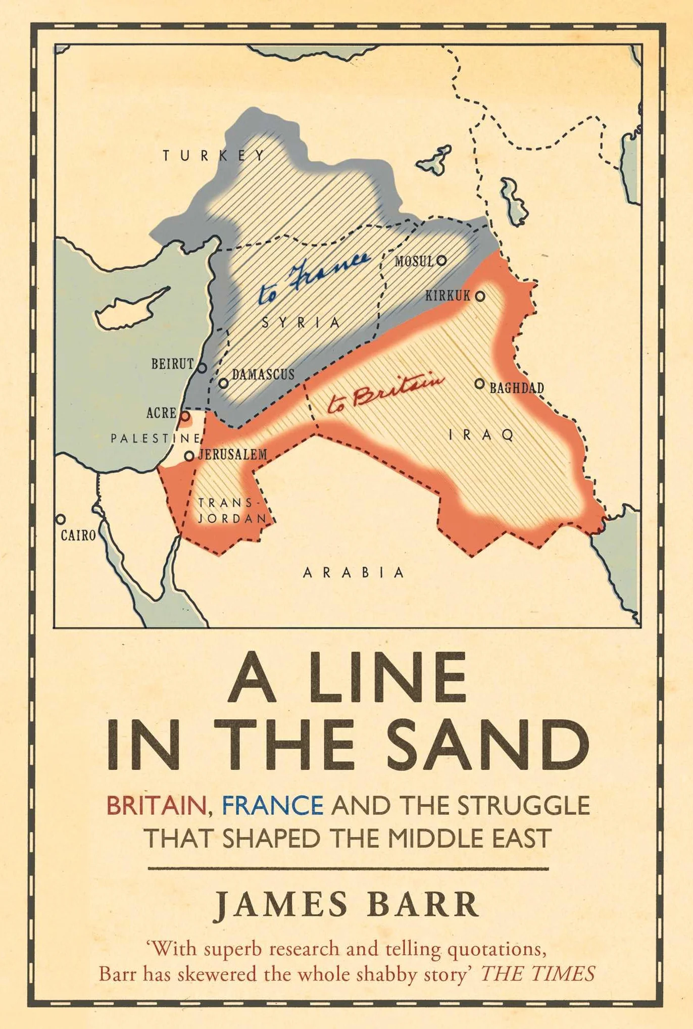 A Line in the Sand: Britain, France and the struggle that shaped the Middle East