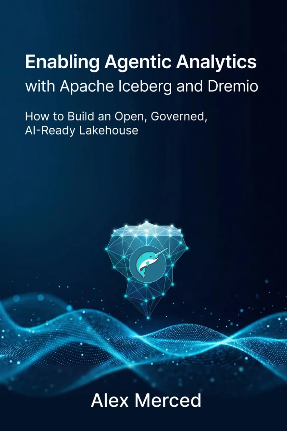 Enabling Agentic Analytics with Apache Iceberg and Dremio: How to Build an Open, Governed, AI-Ready Lakehouse