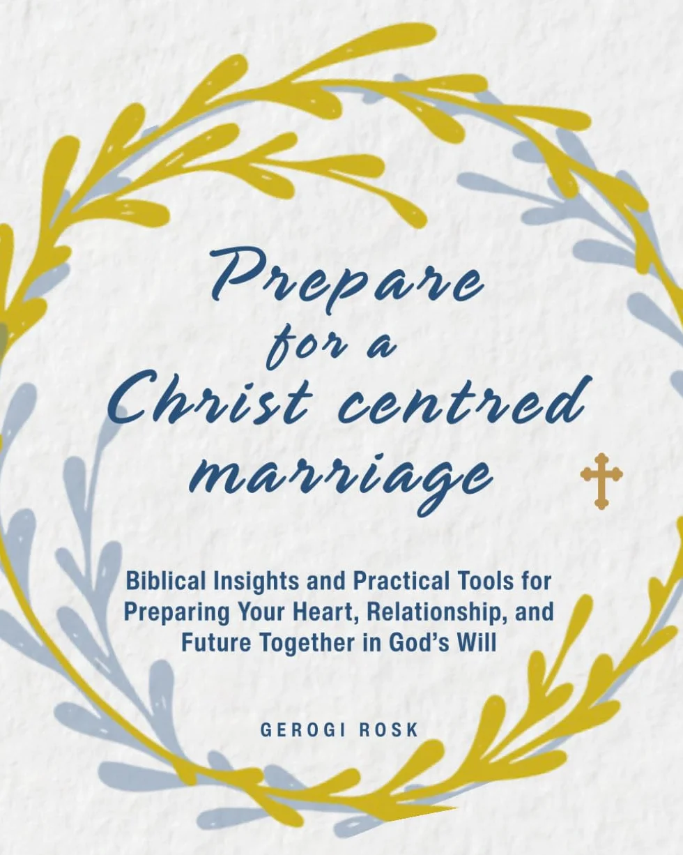 Preparing for a Christ-Centered Marriage: Biblical Insights and Practical Tools for Preparing Your Heart, Relationship, and Future Together in God’s Will