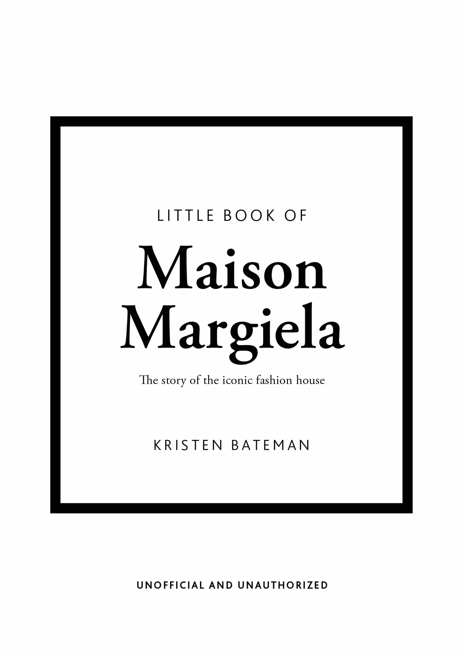 Little Book of Maison Margiela: The Story of the Iconic Fashion House