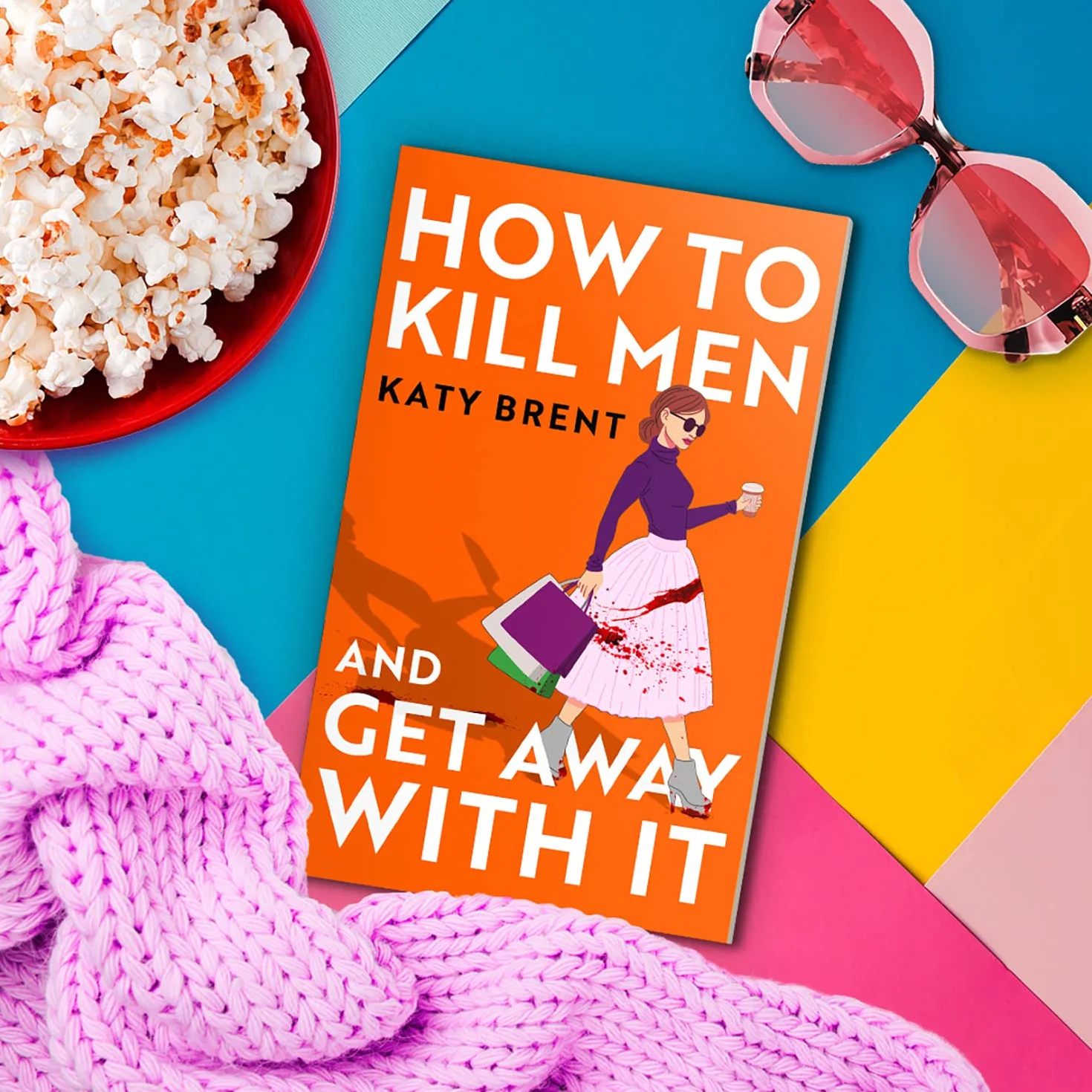 How to Kill Men and Get Away With It: A deliciously dark, hilariously twisted debut psychological thriller, about friendship, love and murder: Book 1