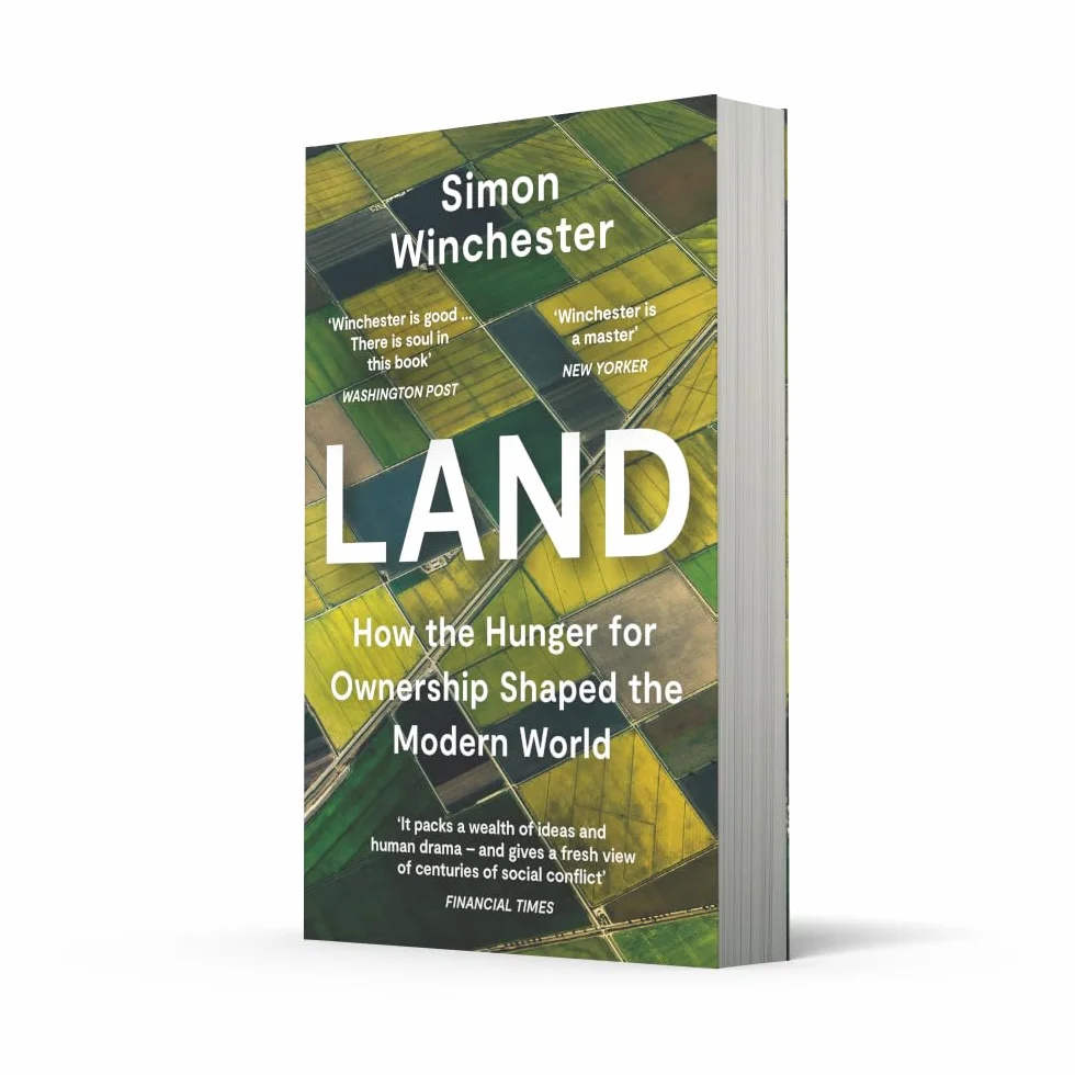 Land: How the Hunger for Ownership Shaped the Modern World