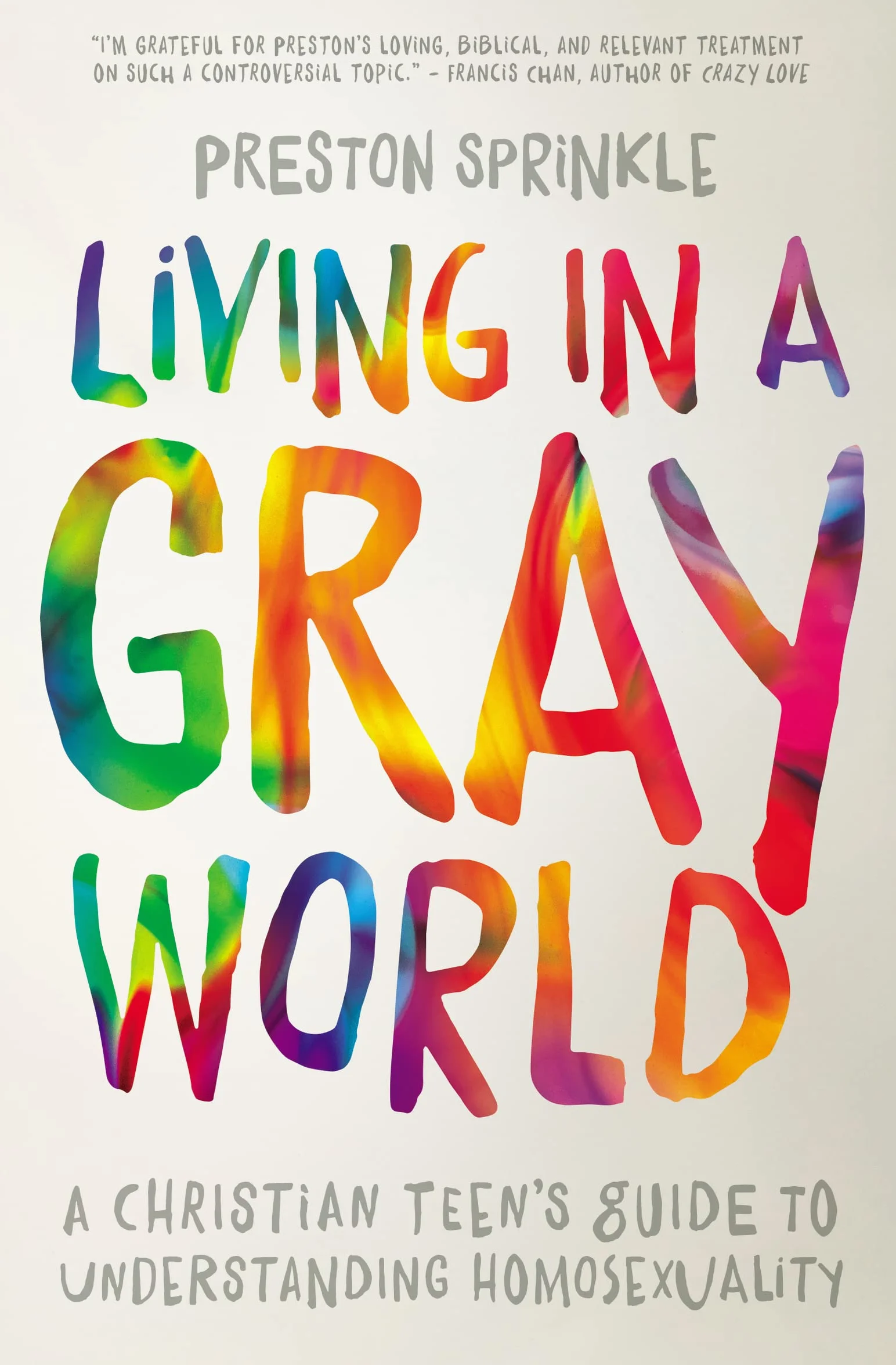 Living in a Gray World: A Christian Teen's Guide to Understanding Homosexuality