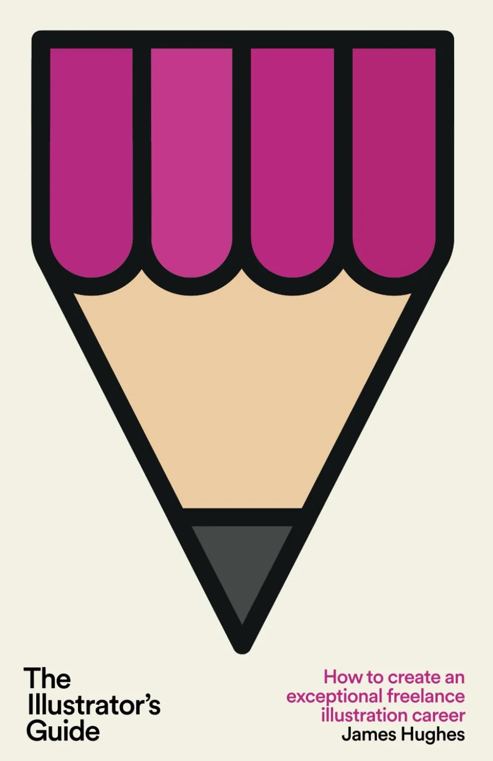 The Illustrator's Guide: How to create an exceptional freelance illustration career