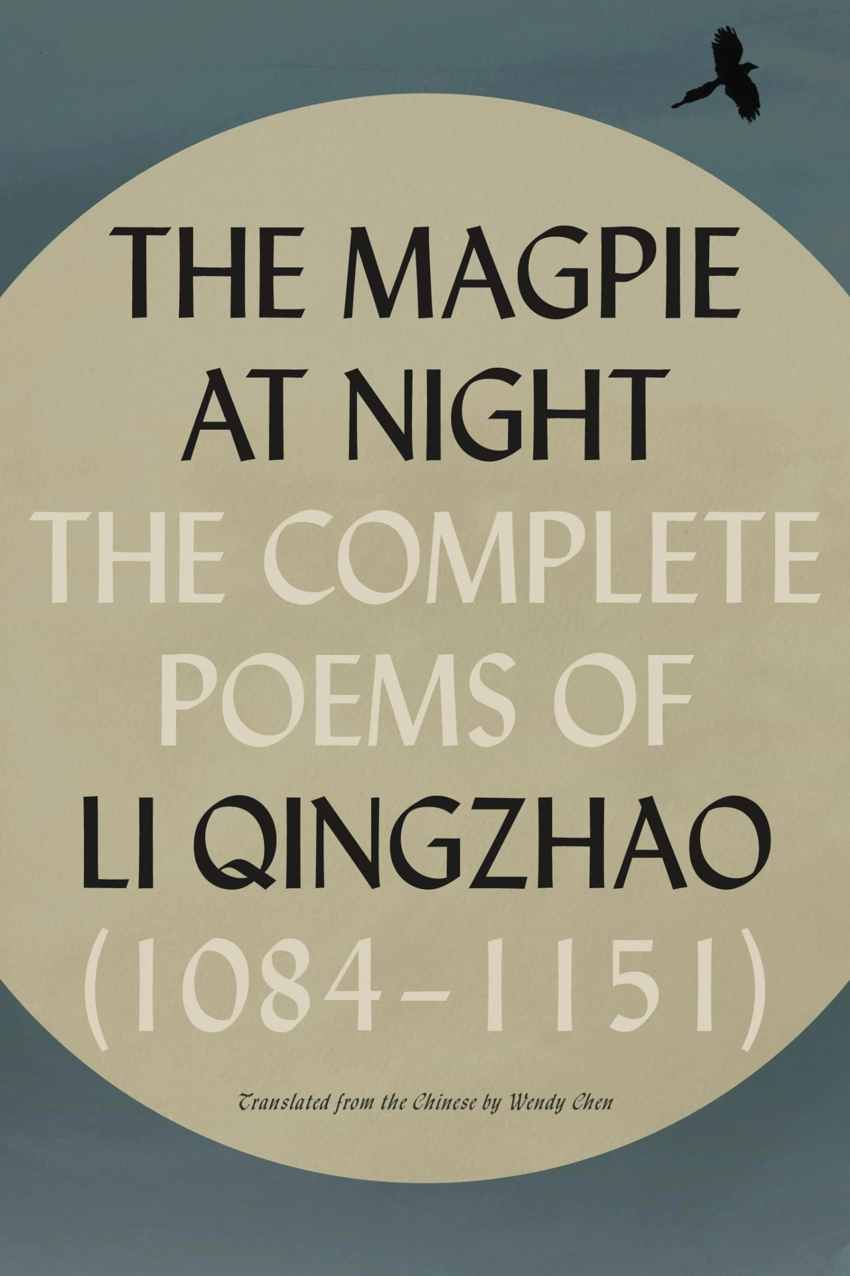 The Magpie at Night: The Complete Poems of Li Qingzhao (1084-1151)