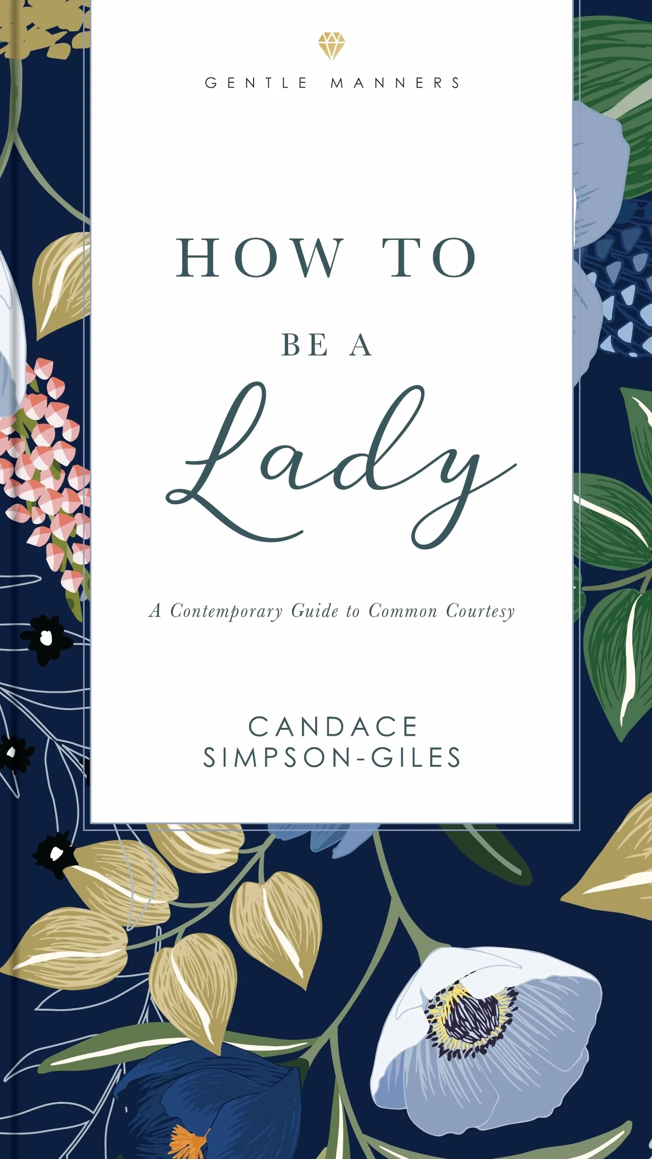 How to Be a Lady Revised and Expanded: A Contemporary Guide to Common Courtesy