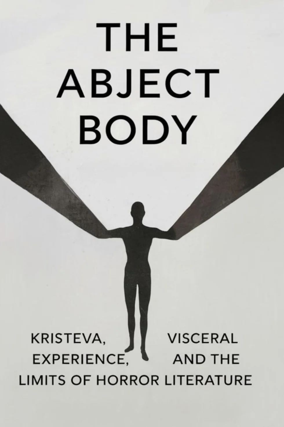 The Abject Body: Kristeva, Visceral Experience, and the Limits of Horror Literature
