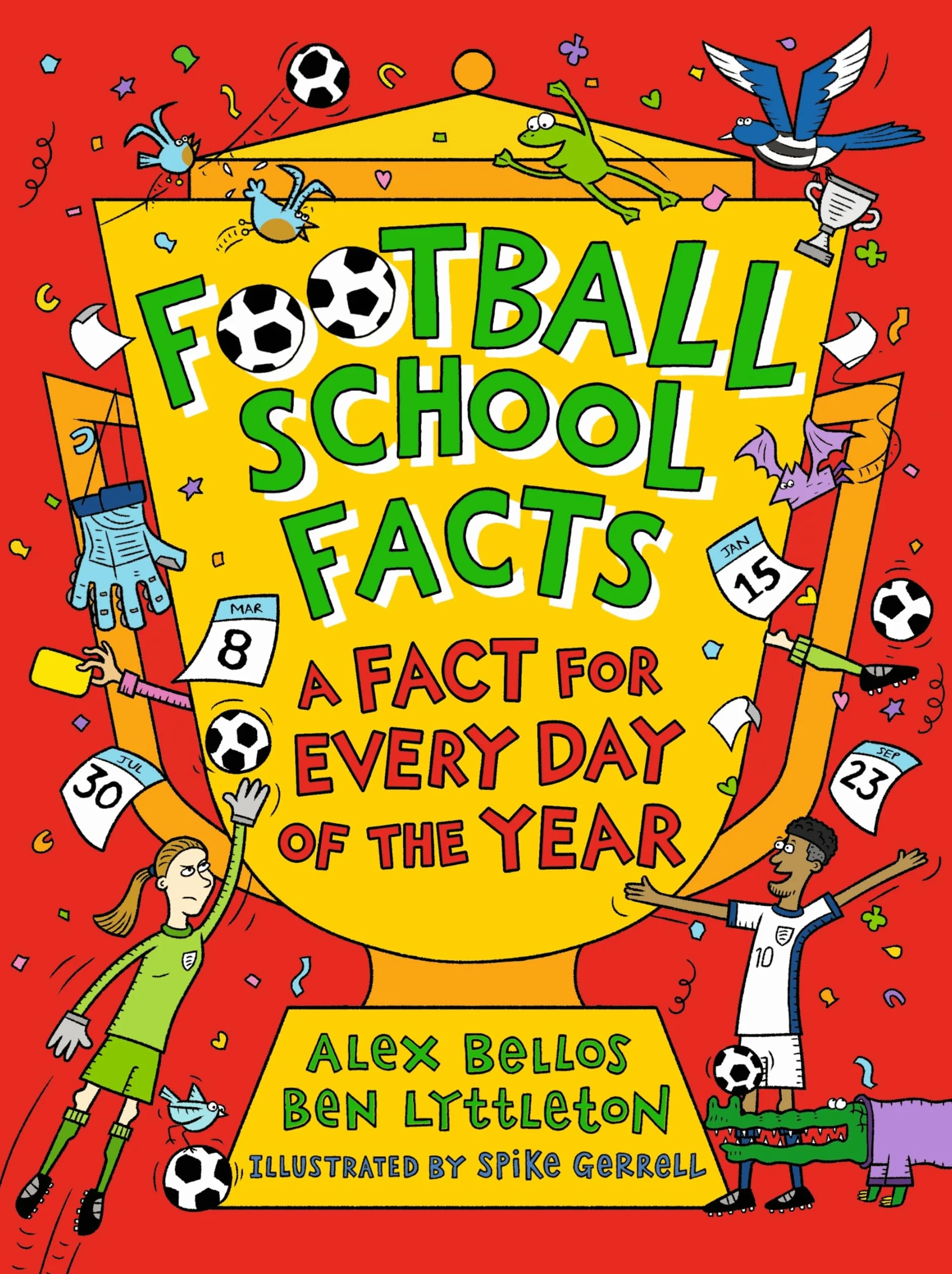Football School Facts: A Fact for Every Day of the Year: The perfect football gift for fans age 7-11, from the bestselling series that’s packed with funny, fascinating facts about the world of soccer