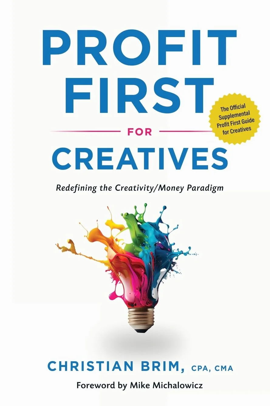 Profit First for Creatives: Redefining the Creativity/Money Paradigm