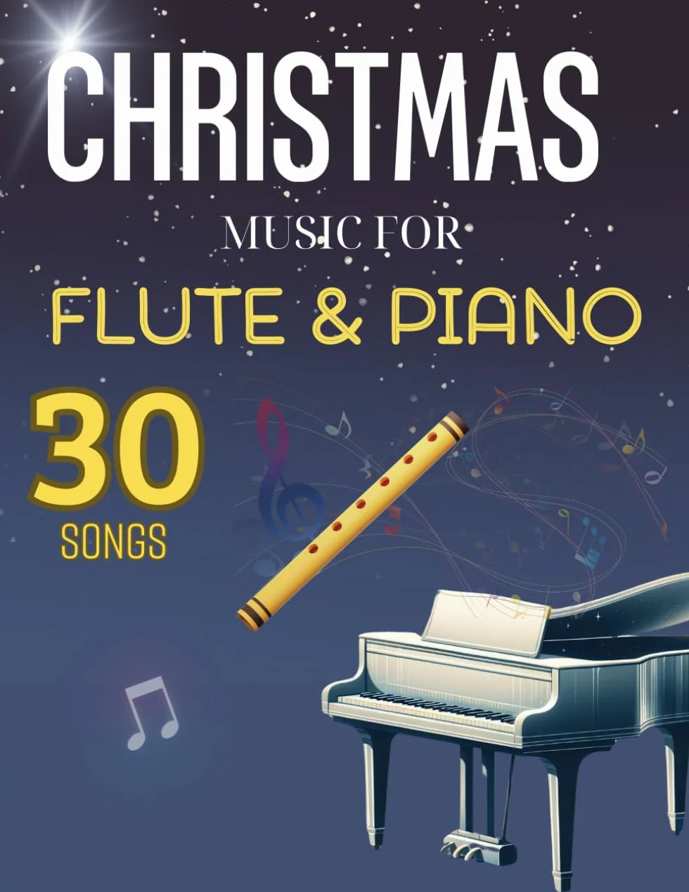 30 Christmas Music For Flute And Piano: Collection of famous songs for Christmas