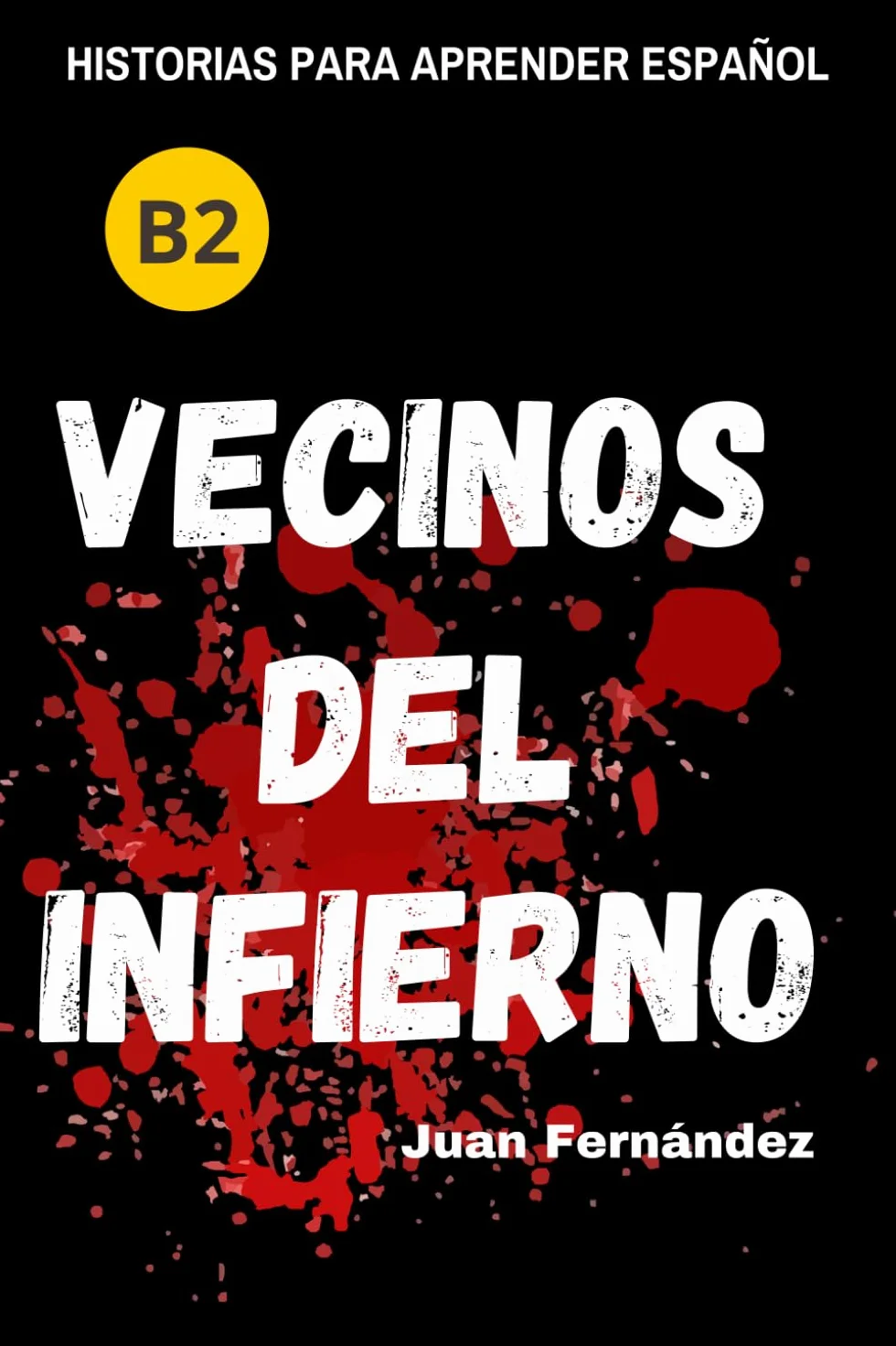 Learn Spanish With Stories (B2): Vecinos del infierno - A Short Story in Spanish for Intermediate and Advanced Learners