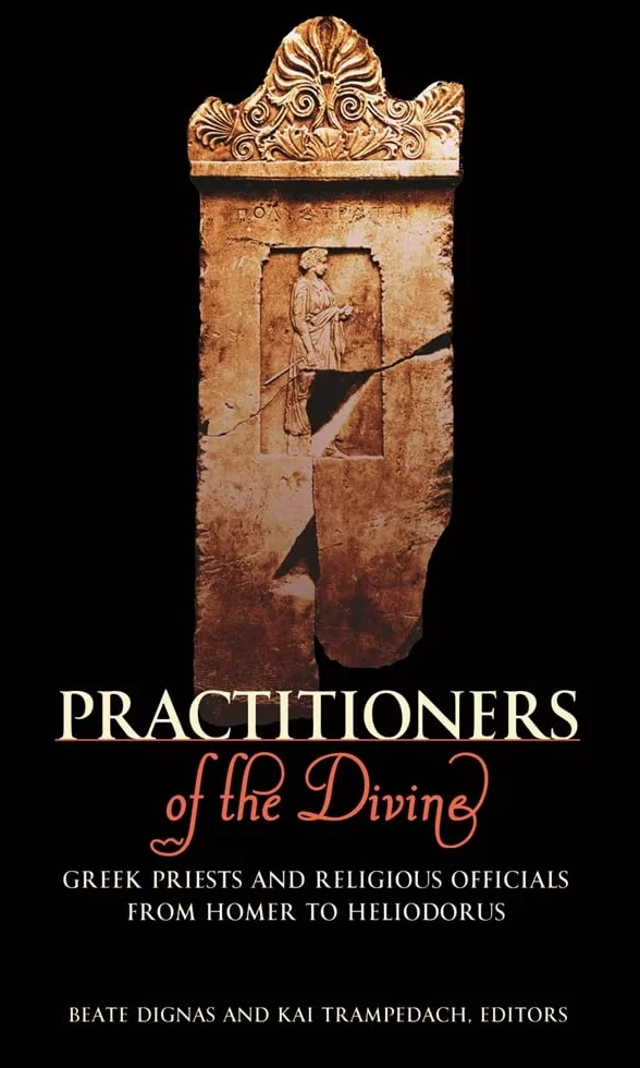 Practitioners of the Divine: Greek Priests and Religious Officials from Homer to Heliodorus: 30