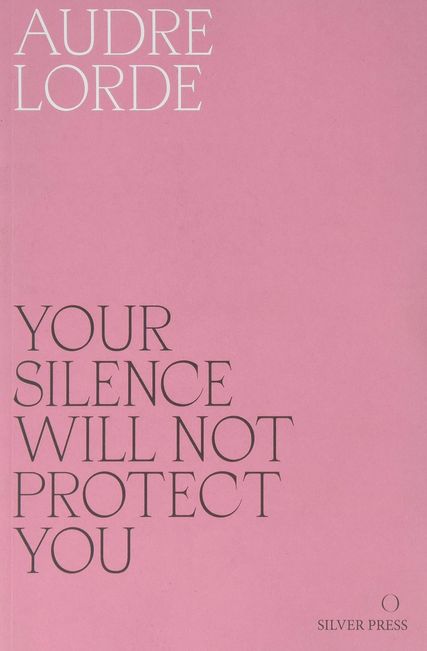 Your Silence Will Not Protect You: Essays and Poems