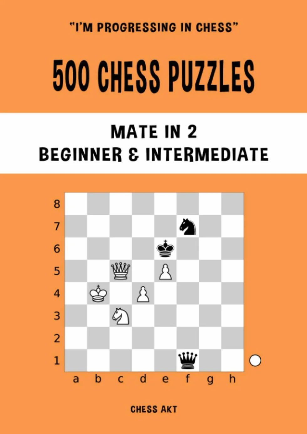 500 Chess Puzzles, Mate in 2, Beginner & Intermediate Level: Solve chess problems and improve your tactical chess skills
